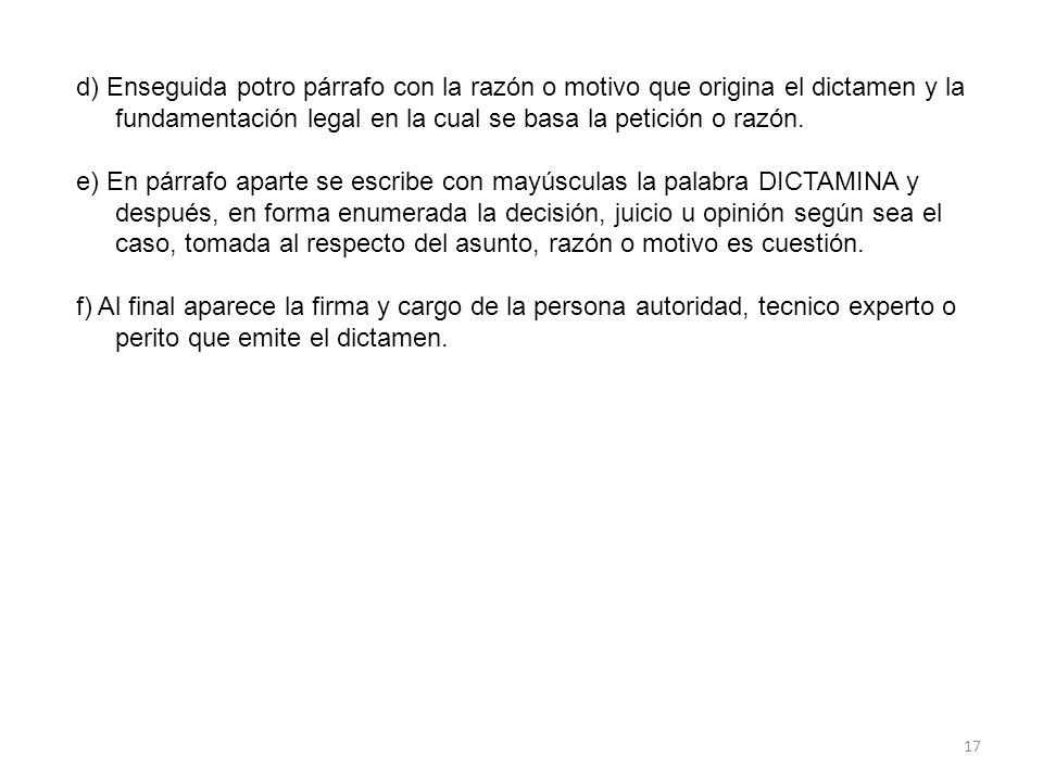 d) Enseguida potro párrafo con la razón o motivo que origina el dictamen y la fundamentación legal en la cual se basa la petición o razón.