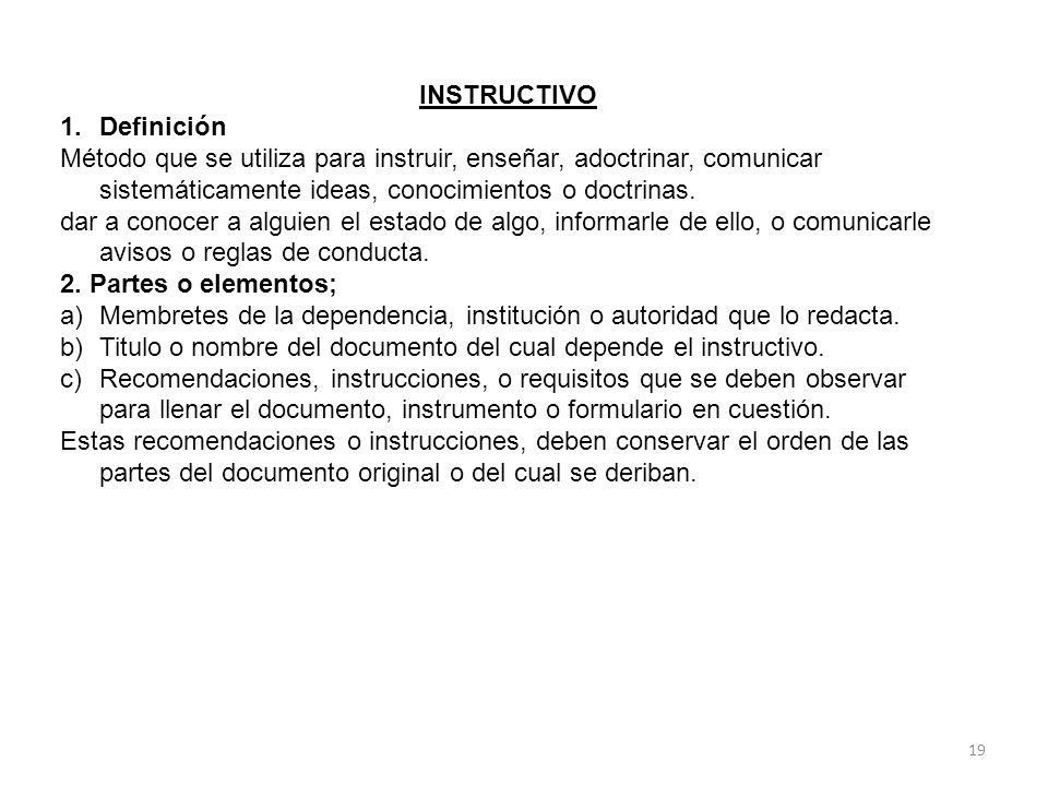 INSTRUCTIVO Definición. Método que se utiliza para instruir, enseñar, adoctrinar, comunicar sistemáticamente ideas, conocimientos o doctrinas.