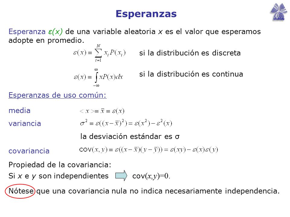 Esperanzas Esperanza ε(x) de una variable aleatoria x es el valor que esperamos adopte en promedio.