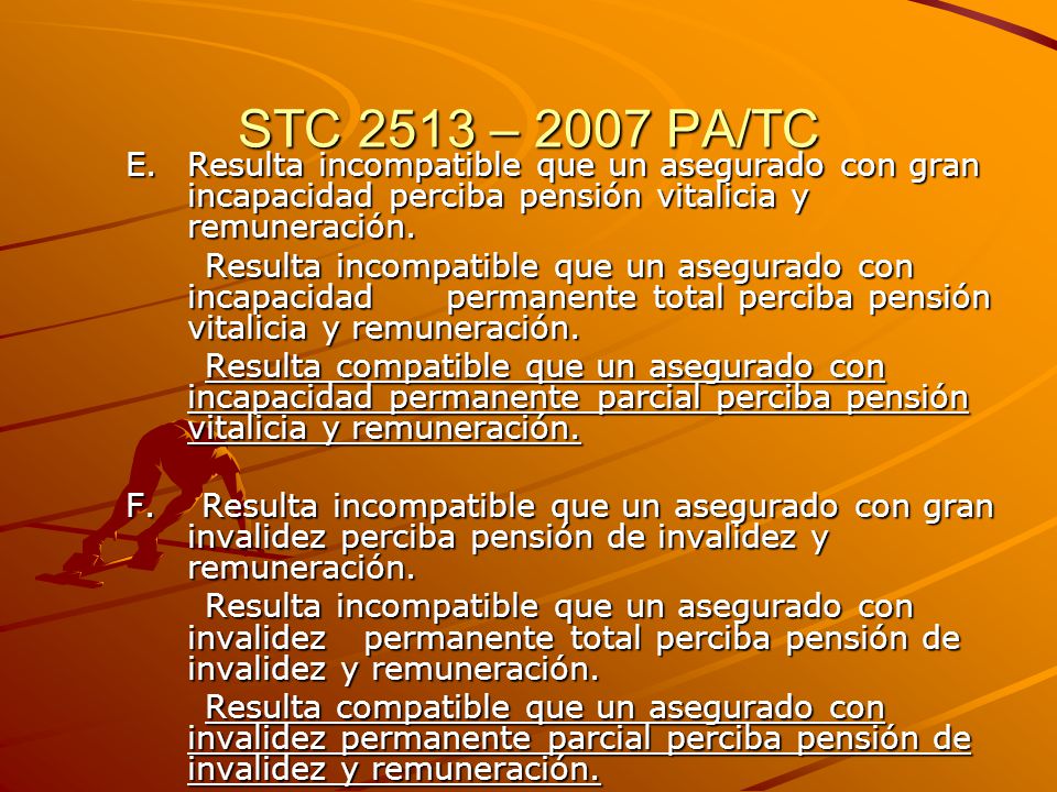 STC 2513 – 2007 PA/TC Resulta incompatible que un asegurado con gran incapacidad perciba pensión vitalicia y remuneración.