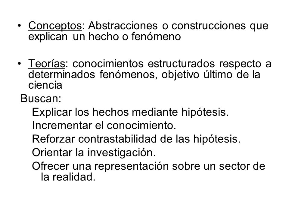 Conceptos: Abstracciones o construcciones que explican un hecho o fenómeno