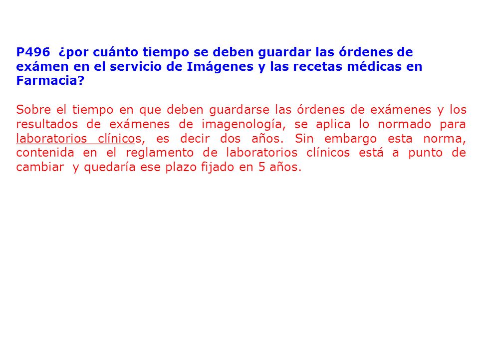 P496 ¿por cuánto tiempo se deben guardar las órdenes de exámen en el servicio de Imágenes y las recetas médicas en Farmacia