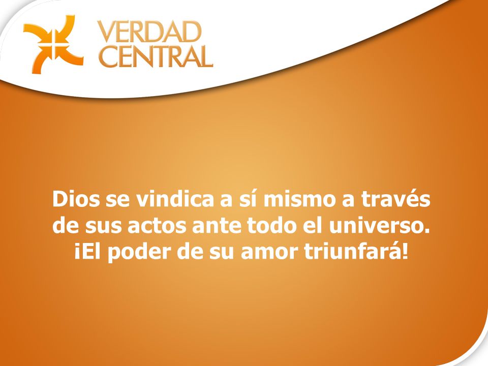 Dios se vindica a sí mismo a través de sus actos ante todo el universo