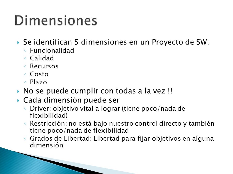 Dimensiones Se identifican 5 dimensiones en un Proyecto de SW: