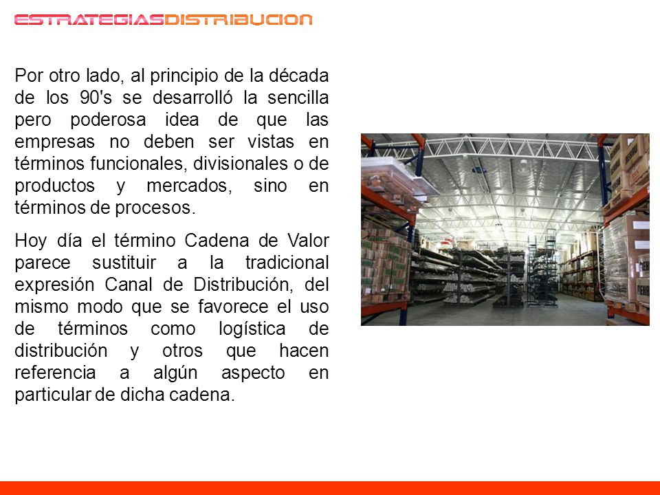 Por otro lado, al principio de la década de los 90 s se desarrolló la sencilla pero poderosa idea de que las empresas no deben ser vistas en términos funcionales, divisionales o de productos y mercados, sino en términos de procesos.