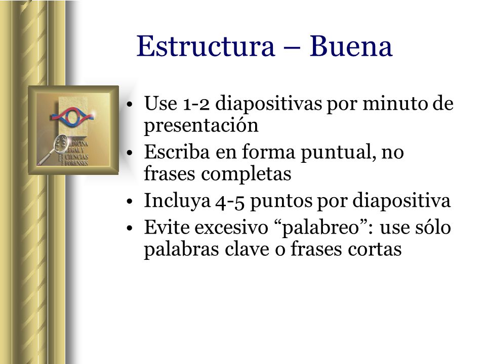 Estructura – Buena Use 1-2 diapositivas por minuto de presentación