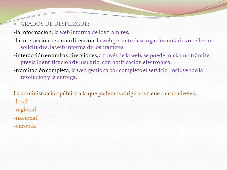 GRADOS DE DESPLIEGUE: -la información, la web informa de los trámites.