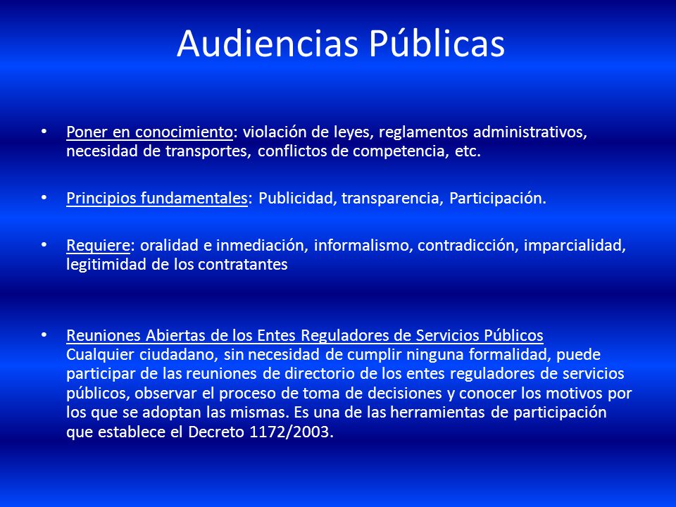 Audiencias Públicas Poner en conocimiento: violación de leyes, reglamentos administrativos, necesidad de transportes, conflictos de competencia, etc.