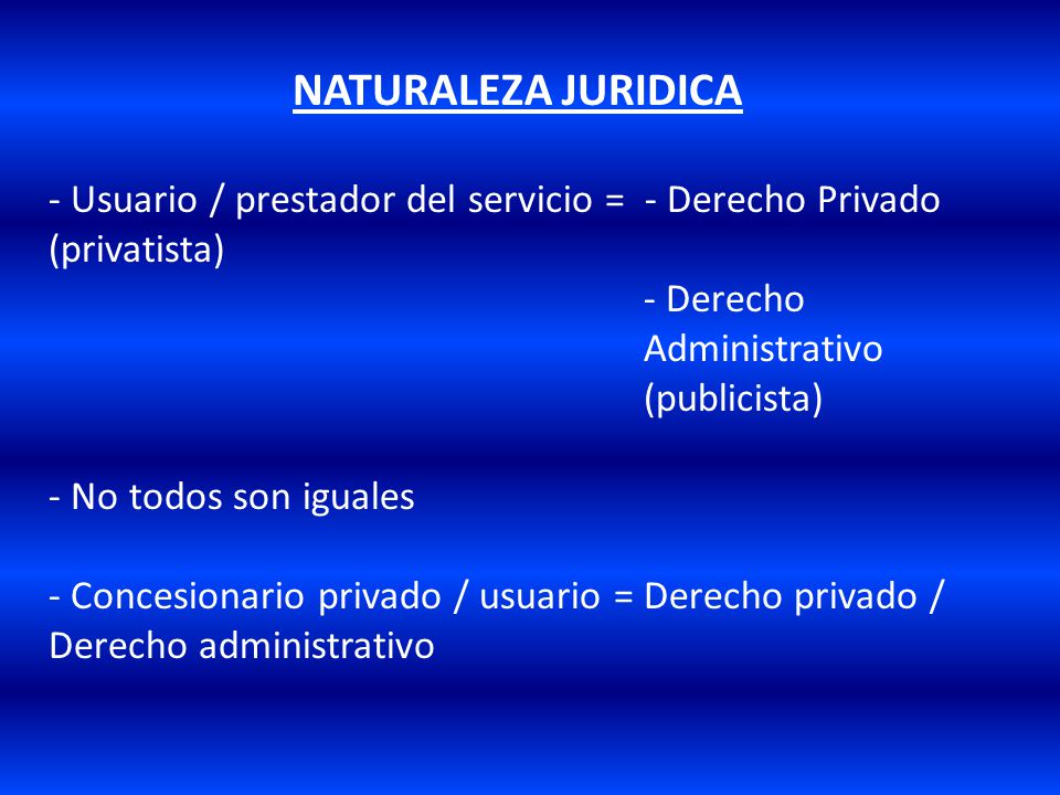 NATURALEZA JURIDICA - Usuario / prestador del servicio = - Derecho Privado (privatista)