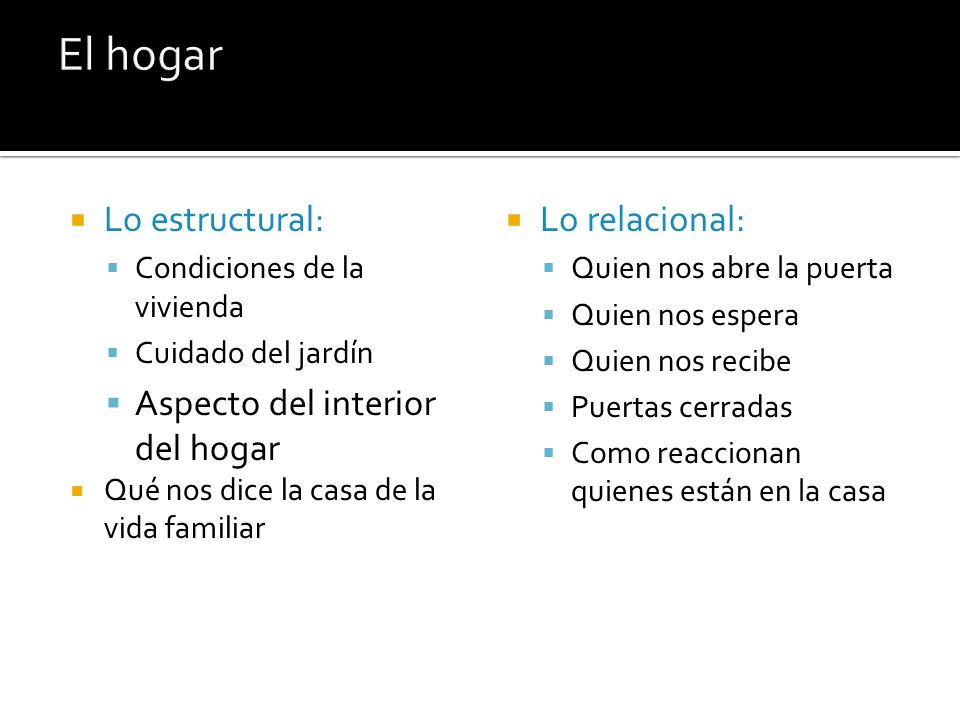 El hogar Lo estructural: Aspecto del interior del hogar Lo relacional: