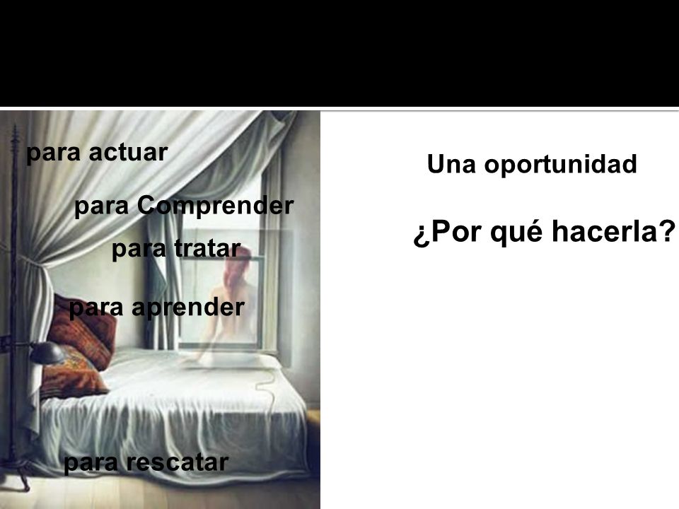 ¿Por qué hacerla para actuar Una oportunidad para Comprender