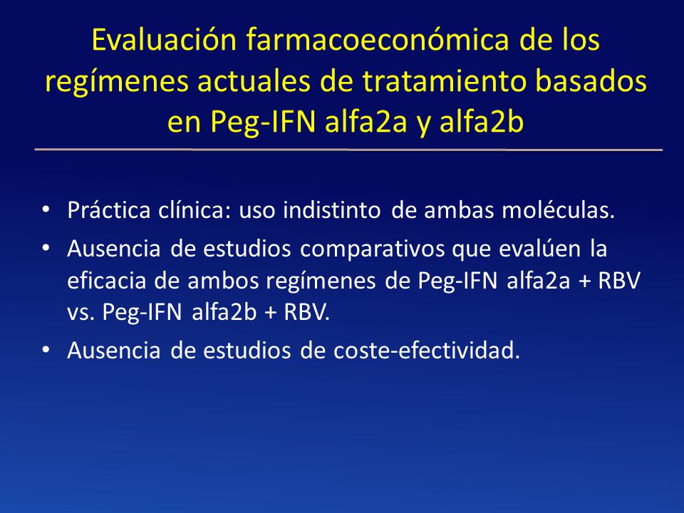 Evaluación farmacoeconómica de los regímenes actuales de tratamiento basados en Peg-IFN alfa2a y alfa2b