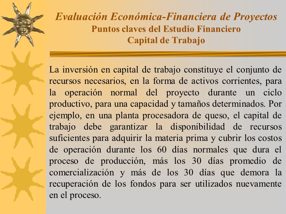 Evaluación Económica-Financiera de Proyectos Puntos claves del Estudio Financiero Capital de Trabajo