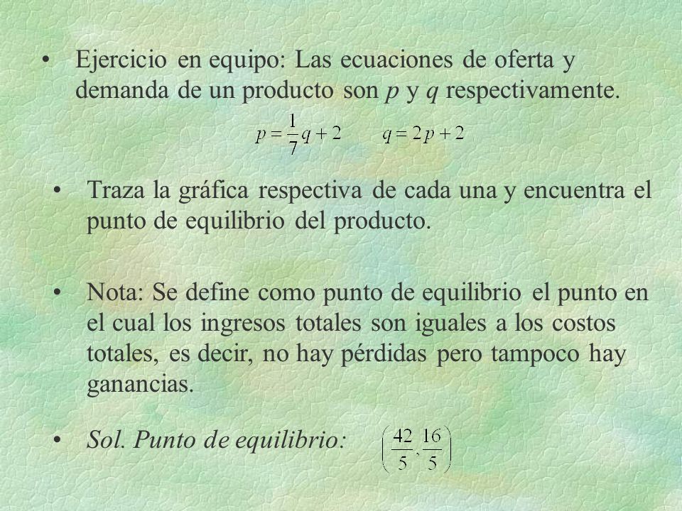 Ejercicio en equipo: Las ecuaciones de oferta y demanda de un producto son p y q respectivamente.
