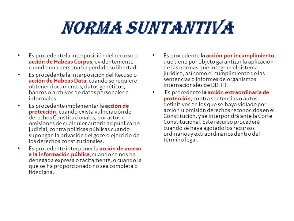 NORMA SUNTANTIVA Es procedente la interposición del recurso o acción de Habeas Corpus, evidentemente cuando una persona ha perdido su libertad.