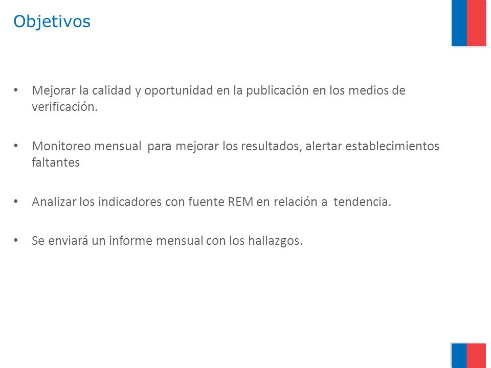 Objetivos Mejorar la calidad y oportunidad en la publicación en los medios de verificación.