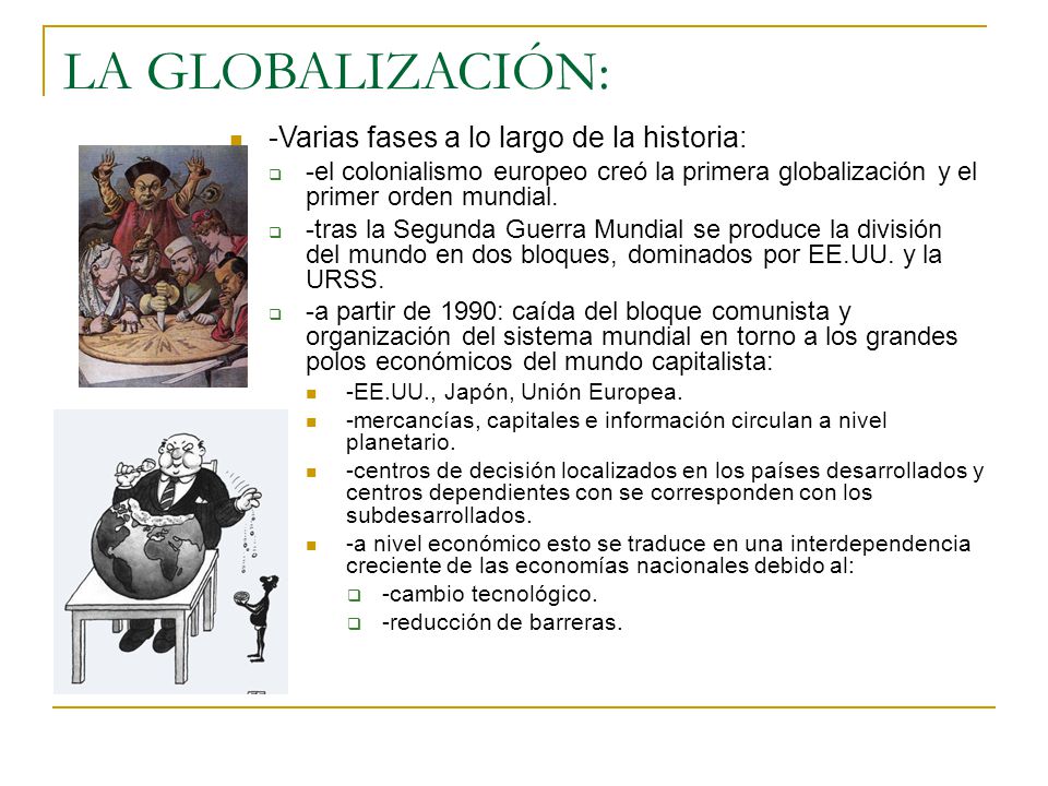 LA GLOBALIZACIÓN: -Varias fases a lo largo de la historia: