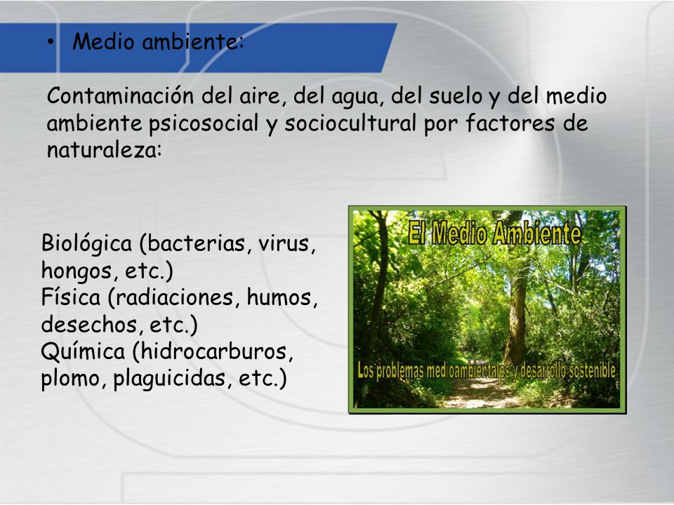 Medio ambiente: Contaminación del aire, del agua, del suelo y del medio ambiente psicosocial y sociocultural por factores de naturaleza: