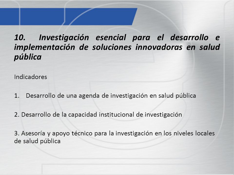 10. Investigación esencial para el desarrollo e implementación de soluciones innovadoras en salud pública