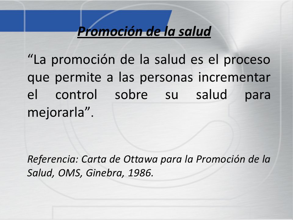 Promoción de la salud La promoción de la salud es el proceso que permite a las personas incrementar el control sobre su salud para mejorarla .
