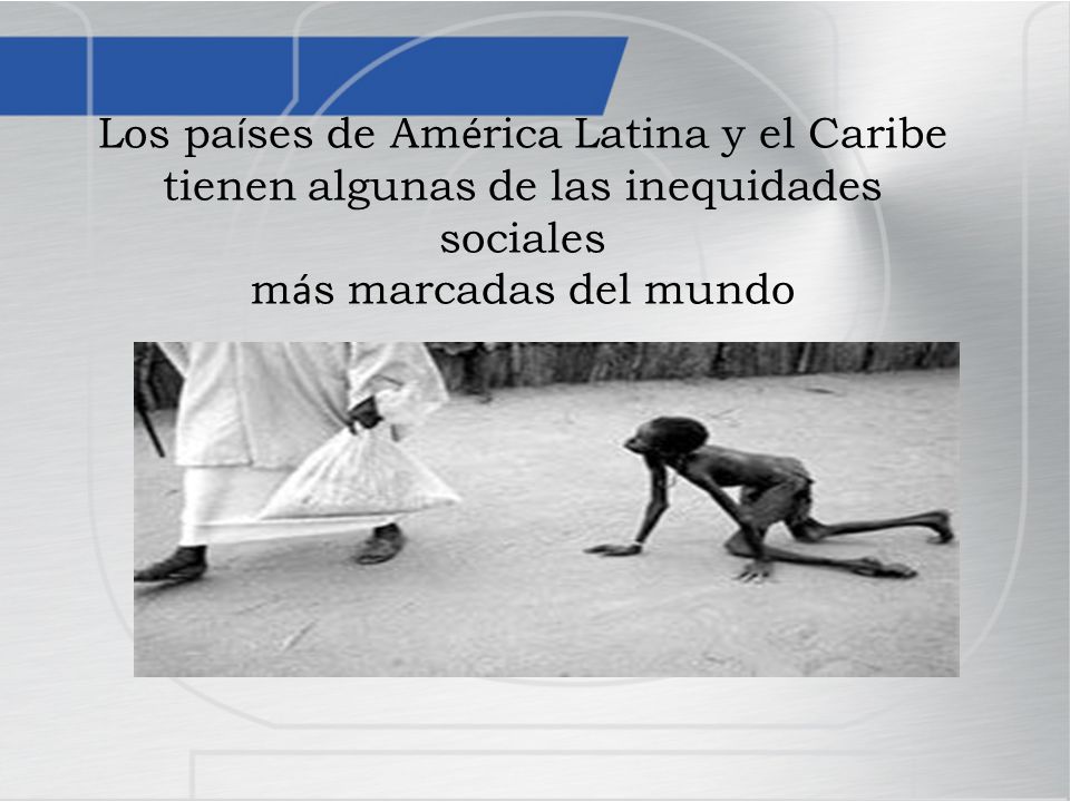 Los países de América Latina y el Caribe tienen algunas de las inequidades sociales más marcadas del mundo