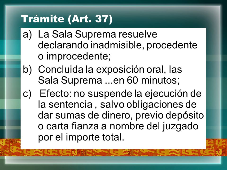 Trámite (Art. 37) La Sala Suprema resuelve declarando inadmisible, procedente o improcedente;