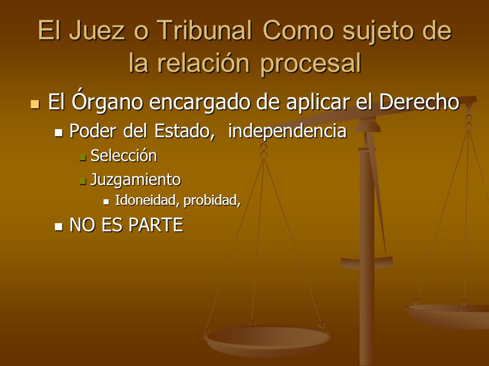 El Juez o Tribunal Como sujeto de la relación procesal