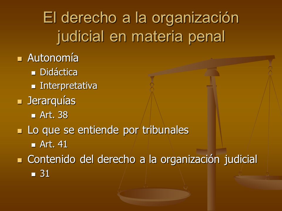 El derecho a la organización judicial en materia penal