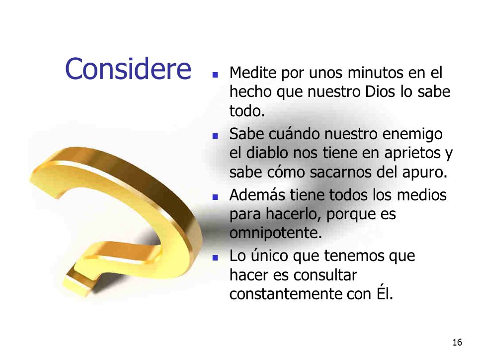 Considere Medite por unos minutos en el hecho que nuestro Dios lo sabe todo.