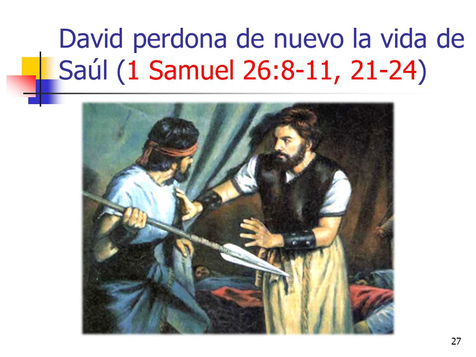 David perdona de nuevo la vida de Saúl (1 Samuel 26:8-11, 21-24)