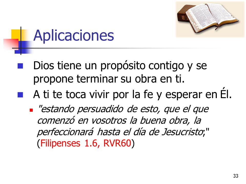 Aplicaciones Dios tiene un propósito contigo y se propone terminar su obra en ti. A ti te toca vivir por la fe y esperar en Él.