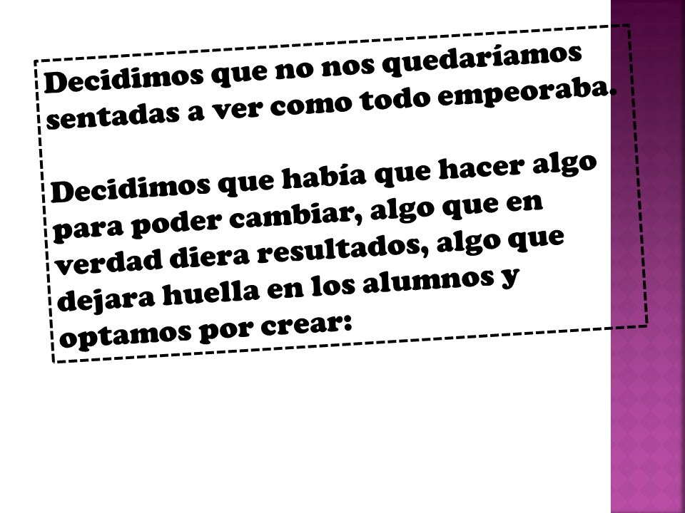Decidimos que no nos quedaríamos sentadas a ver como todo empeoraba.