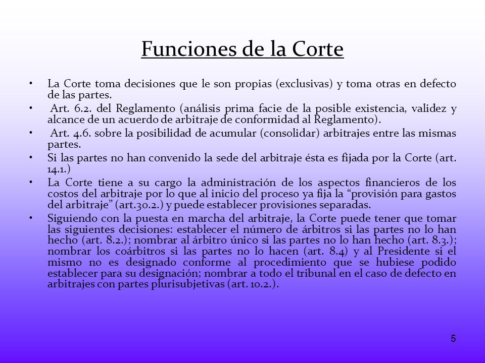 Funciones de la Corte La Corte toma decisiones que le son propias (exclusivas) y toma otras en defecto de las partes.