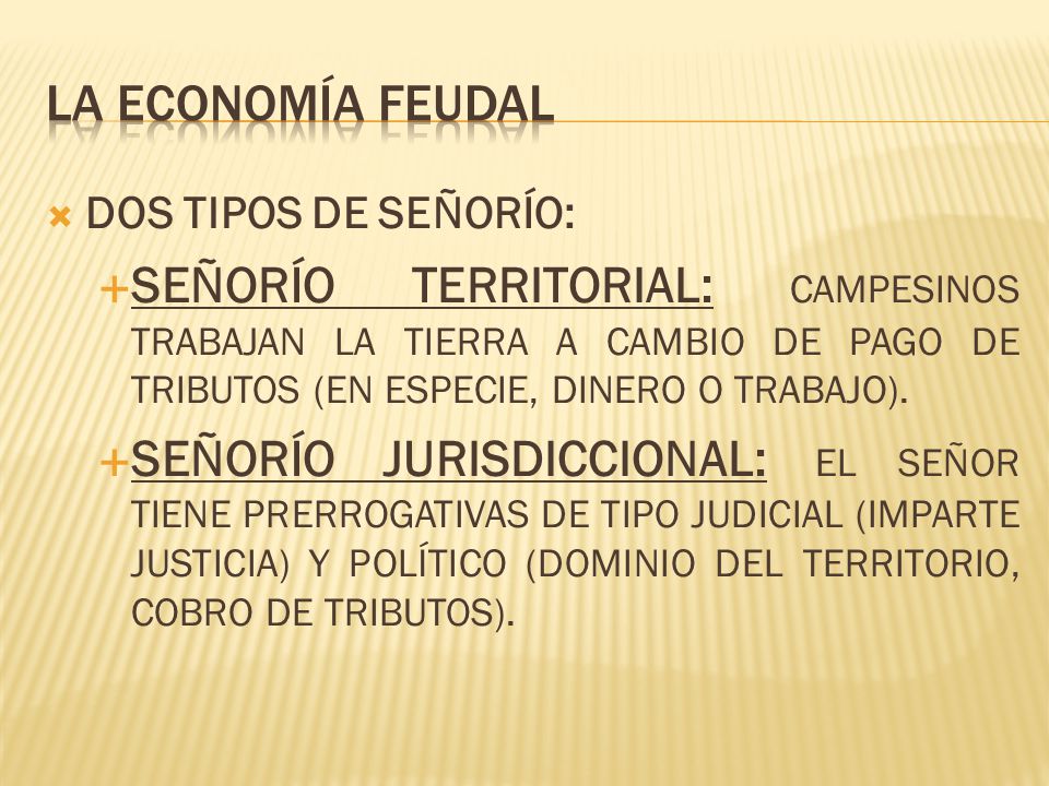 LA ECONOMÍA FEUDAL DOS TIPOS DE SEÑORÍO: