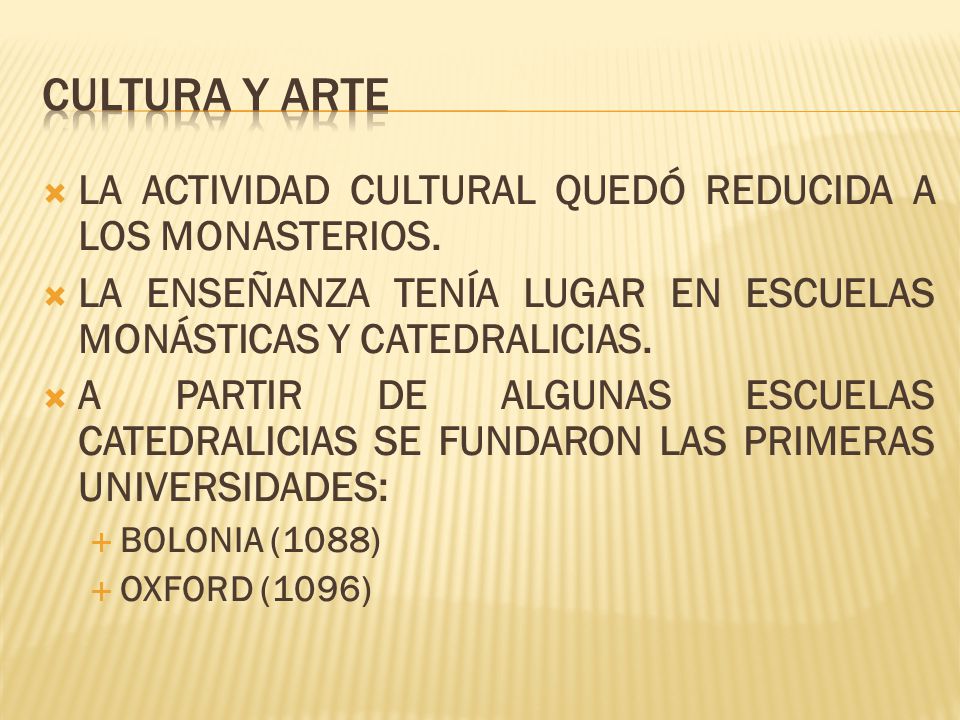 CULTURA Y ARTE LA ACTIVIDAD CULTURAL QUEDÓ REDUCIDA A LOS MONASTERIOS.