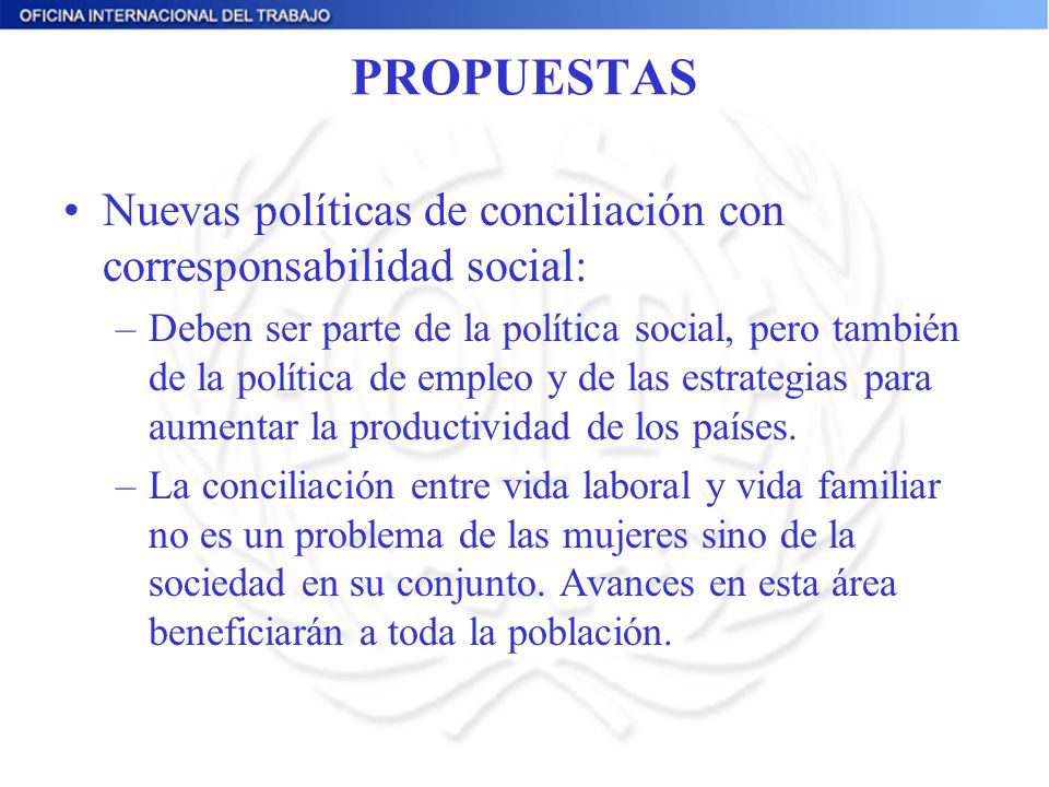 PROPUESTAS Nuevas políticas de conciliación con corresponsabilidad social: