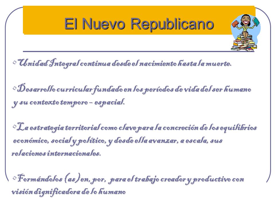El Nuevo Republicano Unidad Integral continua desde el nacimiento hasta la muerte.