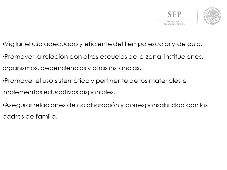 Vigilar el uso adecuado y eficiente del tiempo escolar y de aula.