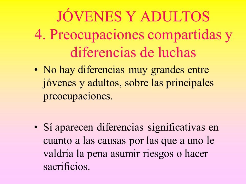 JÓVENES Y ADULTOS 4. Preocupaciones compartidas y diferencias de luchas