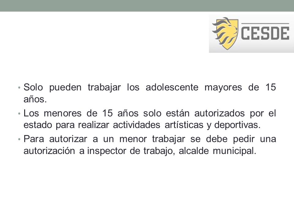 Solo pueden trabajar los adolescente mayores de 15 años.