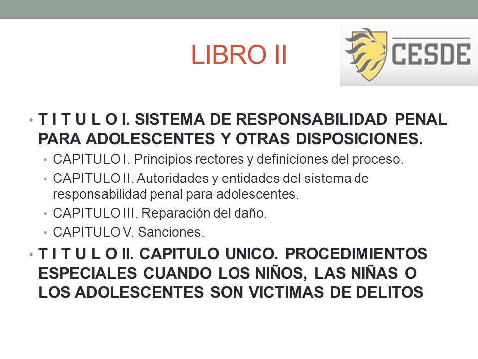LIBRO II T I T U L O I. SISTEMA DE RESPONSABILIDAD PENAL PARA ADOLESCENTES Y OTRAS DISPOSICIONES.