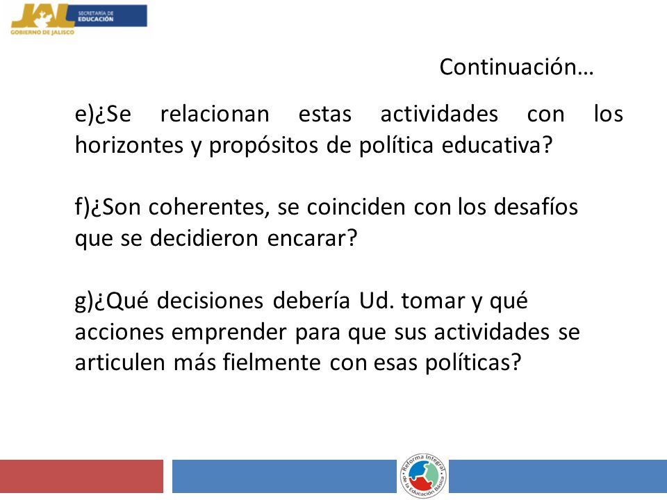 Continuación… e)¿Se relacionan estas actividades con los horizontes y propósitos de política educativa