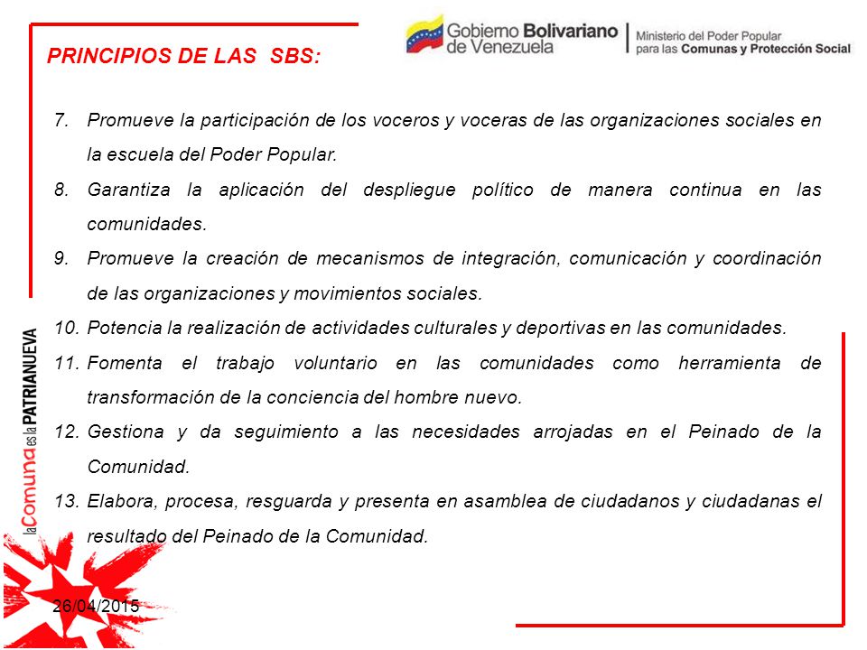 PRINCIPIOS DE LAS SBS: Promueve la participación de los voceros y voceras de las organizaciones sociales en la escuela del Poder Popular.