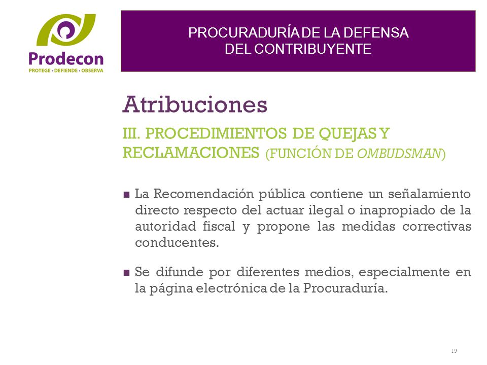 Atribuciones III. PROCEDIMIENTOS DE QUEJAS Y RECLAMACIONES (FUNCIÓN DE OMBUDSMAN)