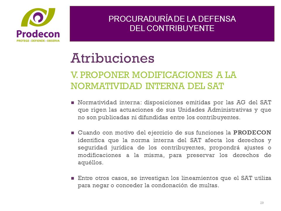 Atribuciones V. PROPONER MODIFICACIONES A LA NORMATIVIDAD INTERNA DEL SAT.