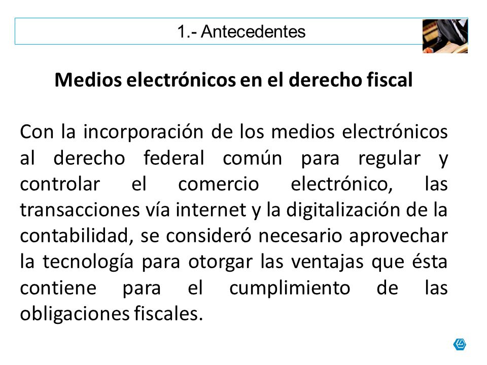 Medios electrónicos en el derecho fiscal