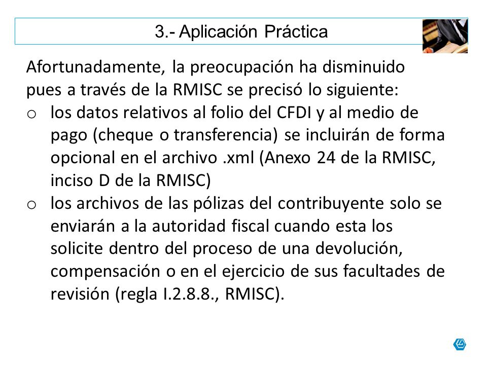3.- Aplicación Práctica Afortunadamente, la preocupación ha disminuido pues a través de la RMISC se precisó lo siguiente: