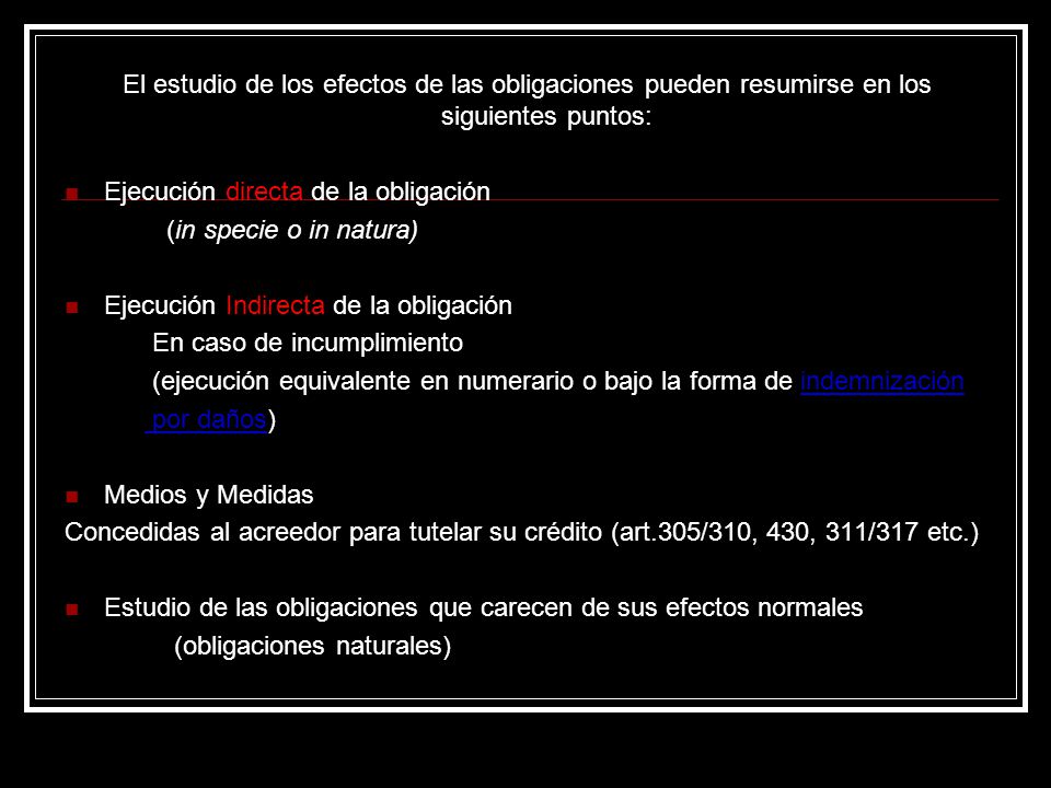 El estudio de los efectos de las obligaciones pueden resumirse en los siguientes puntos: