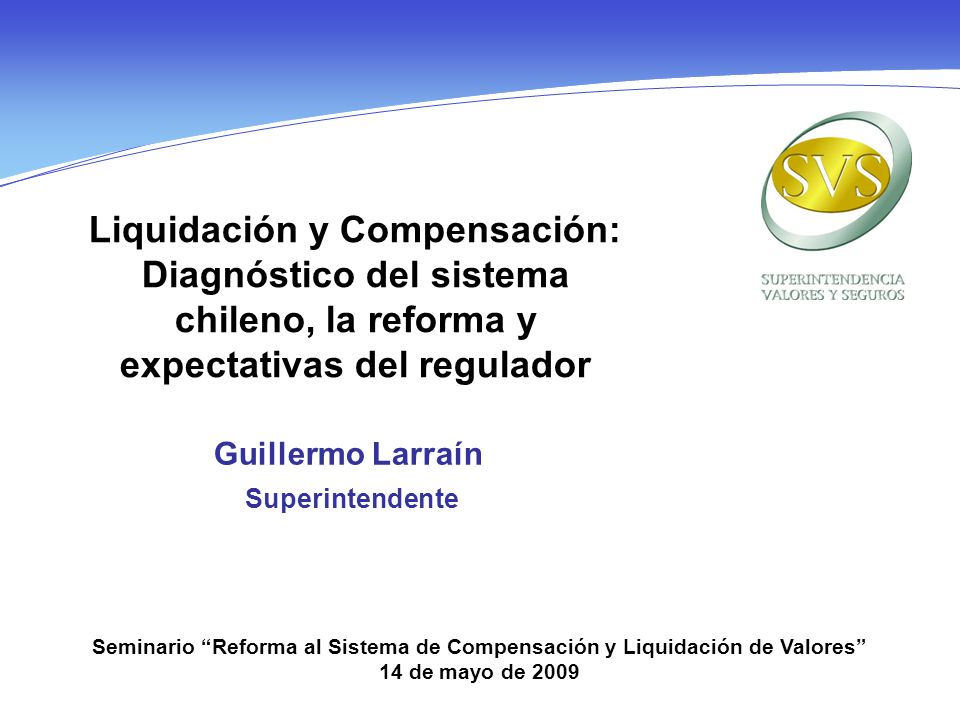 Liquidación y Compensación: Diagnóstico del sistema chileno, la reforma y expectativas del regulador