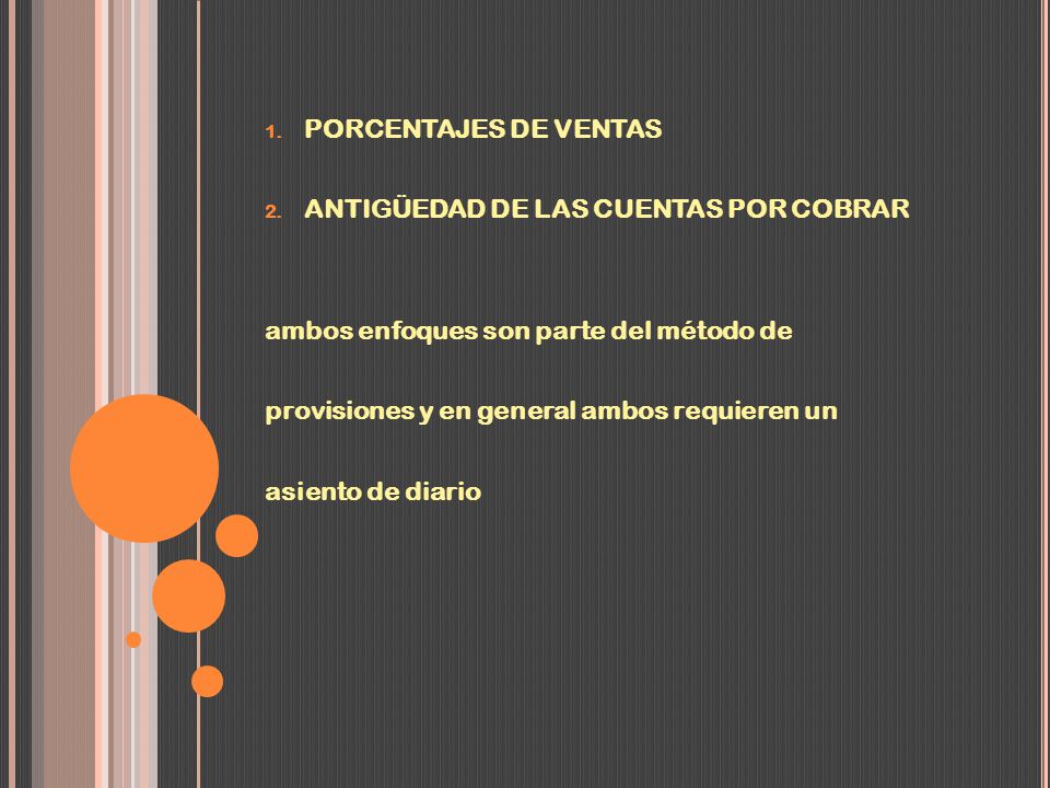 PORCENTAJES DE VENTAS ANTIGÜEDAD DE LAS CUENTAS POR COBRAR. ambos enfoques son parte del método de.